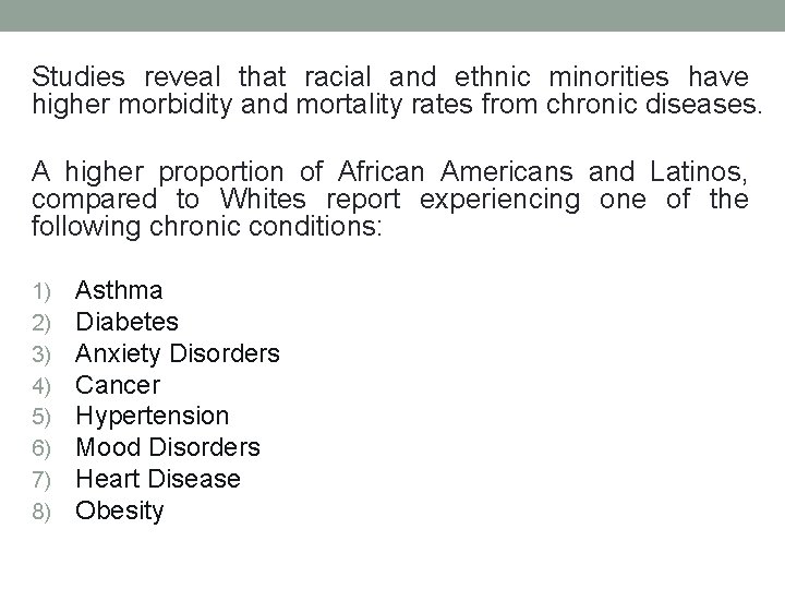 Studies reveal that racial and ethnic minorities have higher morbidity and mortality rates from