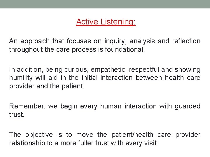 Active Listening: An approach that focuses on inquiry, analysis and reflection throughout the care