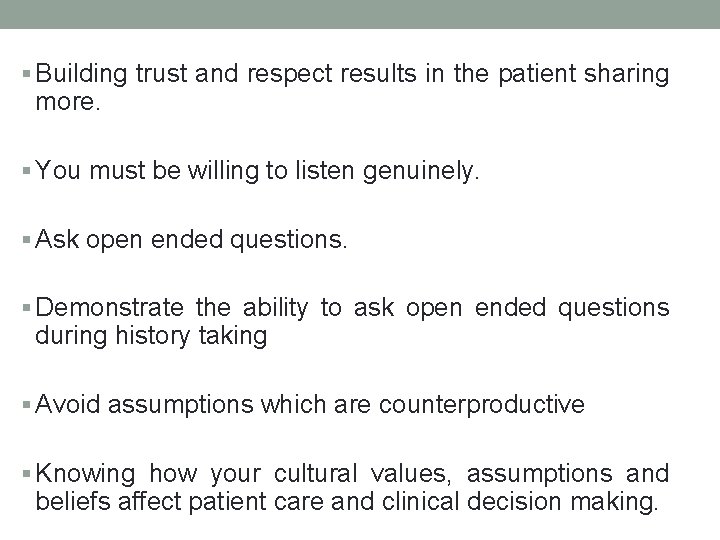 § Building trust and respect results in the patient sharing more. § You must