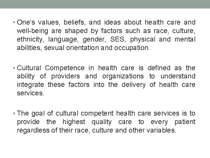 § One’s values, beliefs, and ideas about health care and well-being are shaped by