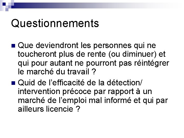 Questionnements Que deviendront les personnes qui ne toucheront plus de rente (ou diminuer) et