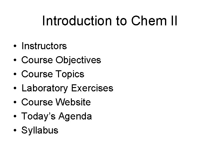 Introduction to Chem II • • Instructors Course Objectives Course Topics Laboratory Exercises Course