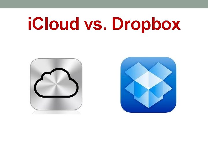 i. Cloud vs. Dropbox 