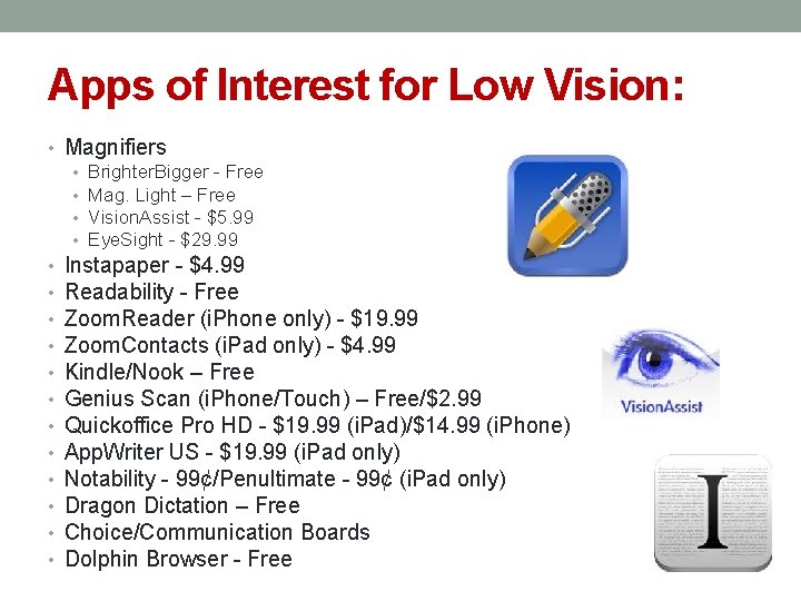 Apps of Interest for Low Vision: • Magnifiers • Brighter. Bigger - Free •
