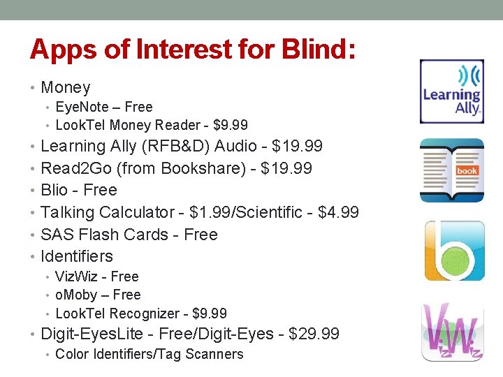 Apps of Interest for Blind: • Money • Eye. Note – Free • Look.