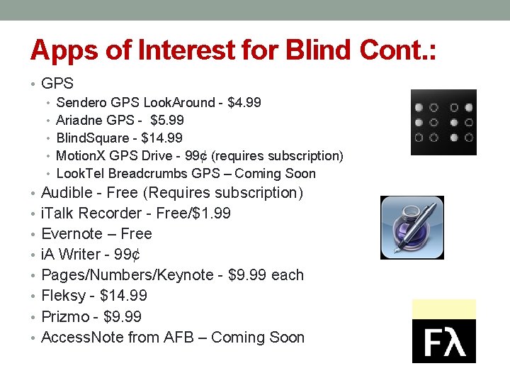 Apps of Interest for Blind Cont. : • GPS • Sendero GPS Look. Around