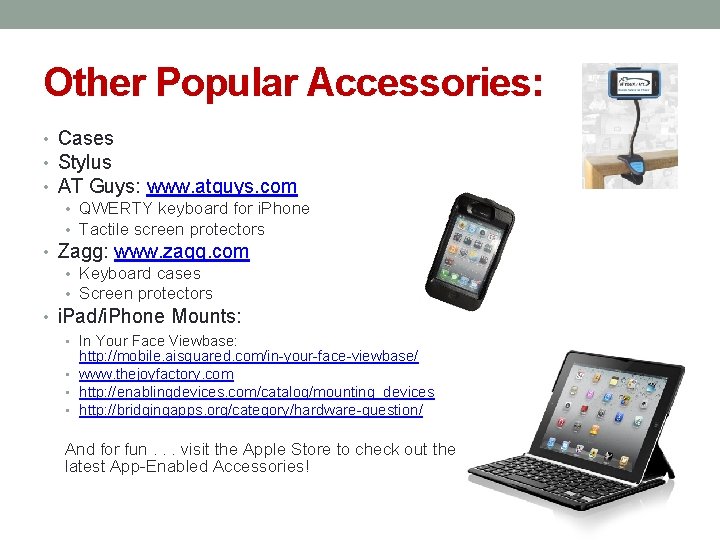 Other Popular Accessories: • Cases • Stylus • AT Guys: www. atguys. com •