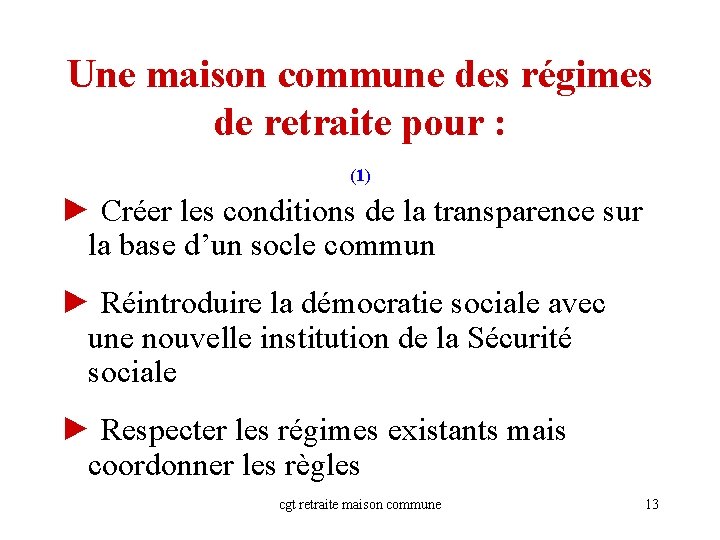 Une maison commune des régimes de retraite pour : (1) ► Créer les conditions