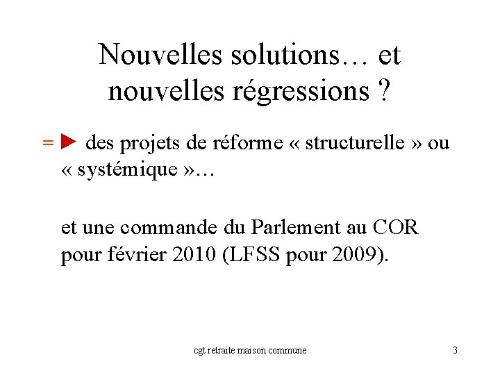 Nouvelles solutions… et nouvelles régressions ? = ► des projets de réforme « structurelle