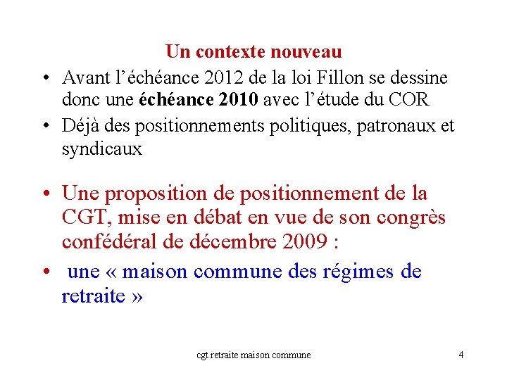 Un contexte nouveau • Avant l’échéance 2012 de la loi Fillon se dessine donc