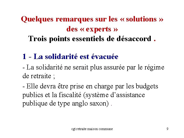 Quelques remarques sur les « solutions » des « experts » Trois points essentiels