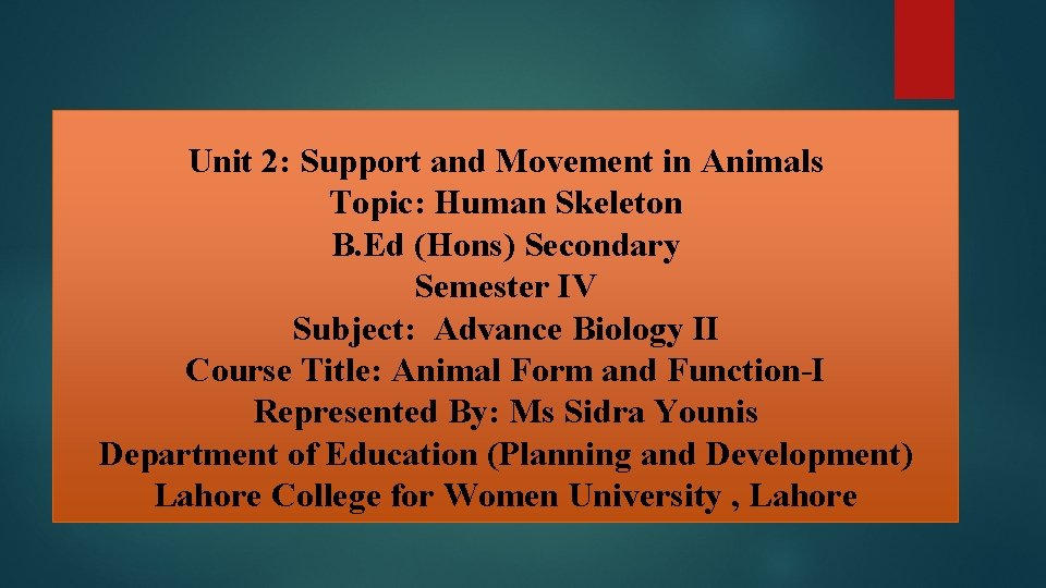 Unit 2: Support and Movement in Animals Topic: Human Skeleton B. Ed (Hons) Secondary