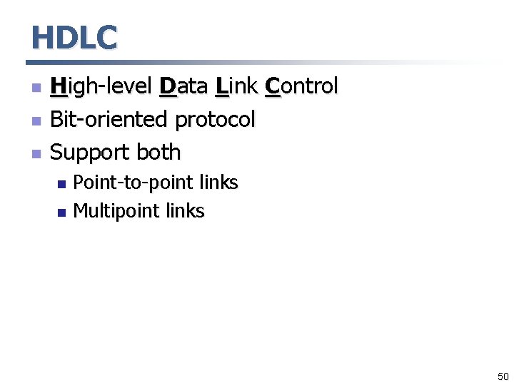 HDLC n n n High-level Data Link Control Bit-oriented protocol Support both Point-to-point links