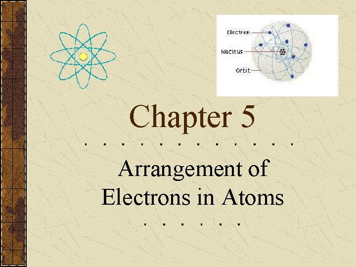 Chapter 5 Arrangement of Electrons in Atoms 