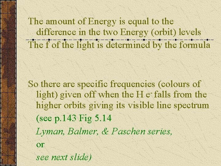 The amount of Energy is equal to the difference in the two Energy (orbit)