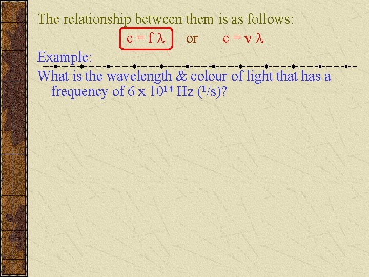 The relationship between them is as follows: c=f or c= Example: What is the