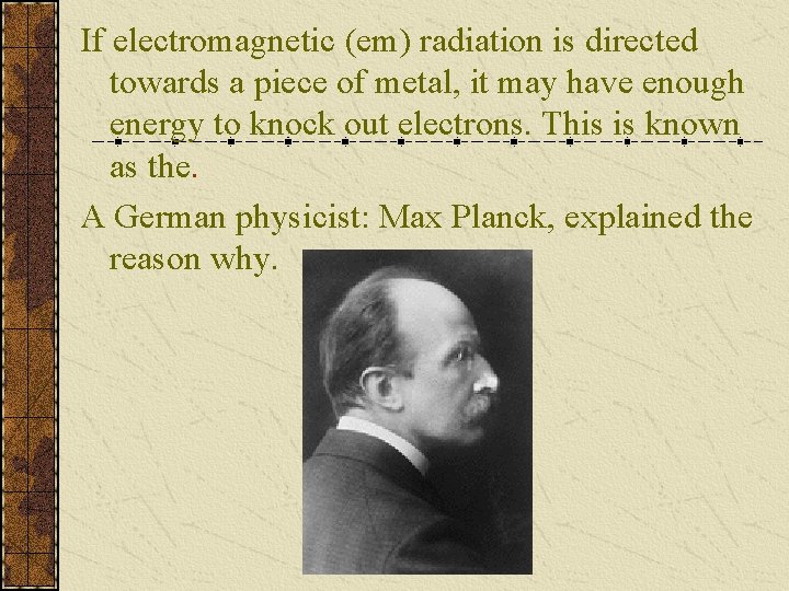 If electromagnetic (em) radiation is directed towards a piece of metal, it may have