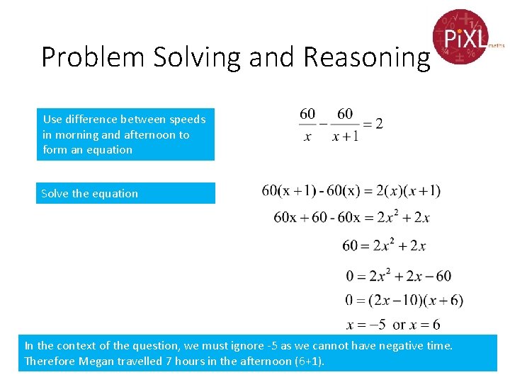 Problem Solving and Reasoning Use difference between speeds in morning and afternoon to form