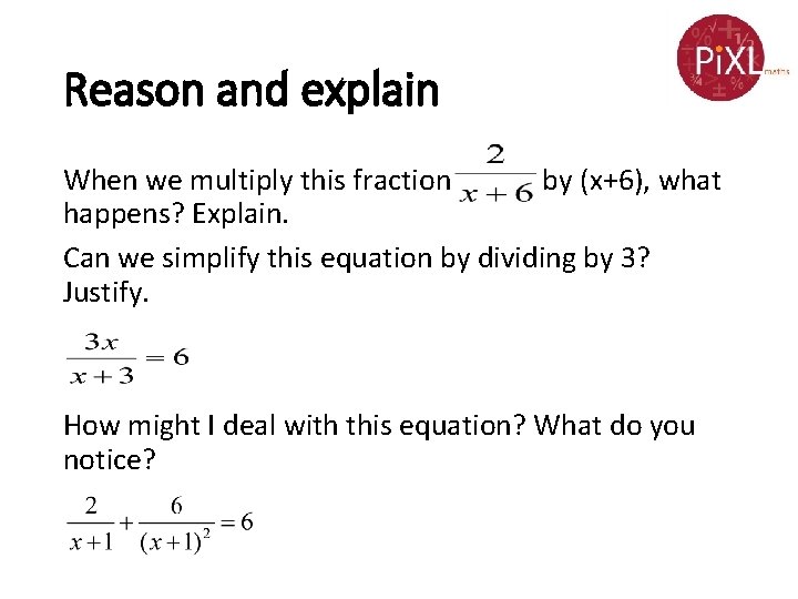 Reason and explain When we multiply this fraction by (x+6), what happens? Explain. Can