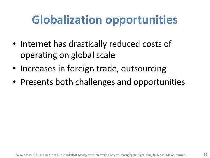 Globalization opportunities • Internet has drastically reduced costs of operating on global scale •