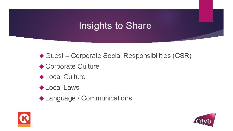 Insights to Share Guest – Corporate Social Responsibilities (CSR) Corporate Culture Local Laws Language