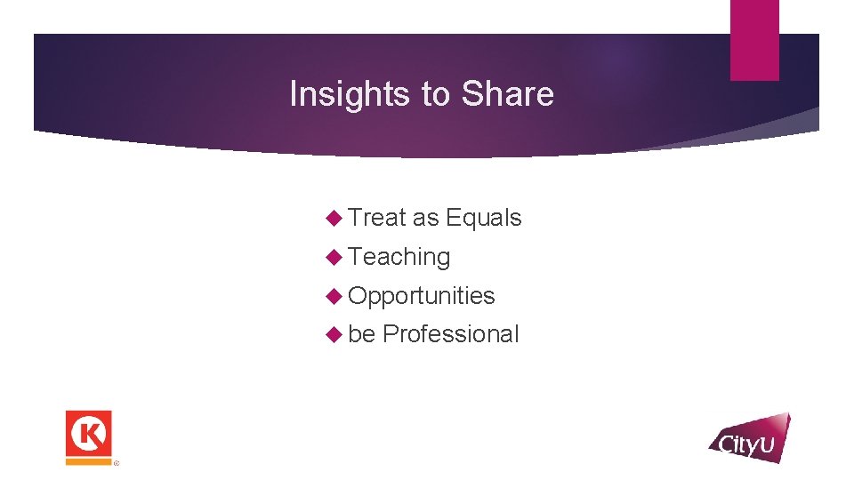 Insights to Share Treat as Equals Teaching Opportunities be Professional 