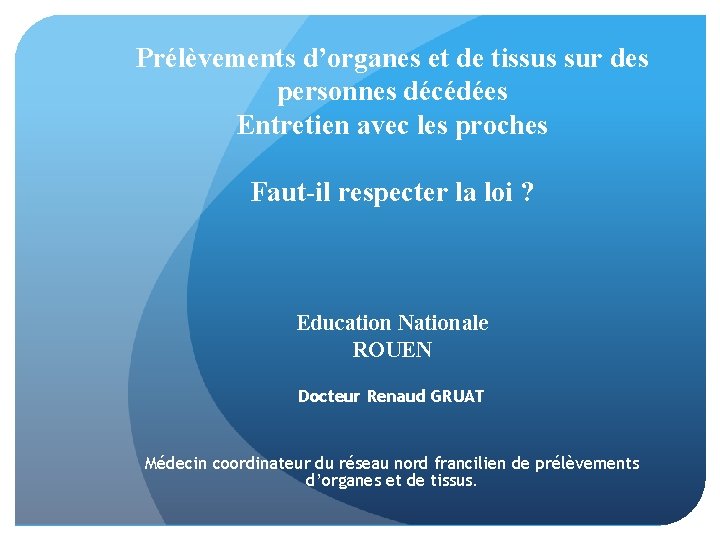 Prélèvements d’organes et de tissus sur des personnes décédées Entretien avec les proches Faut-il