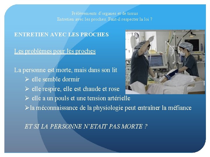 Prélèvements d’organes et de tissus Entretien avec les proches. Faut-il respecter la loi ?