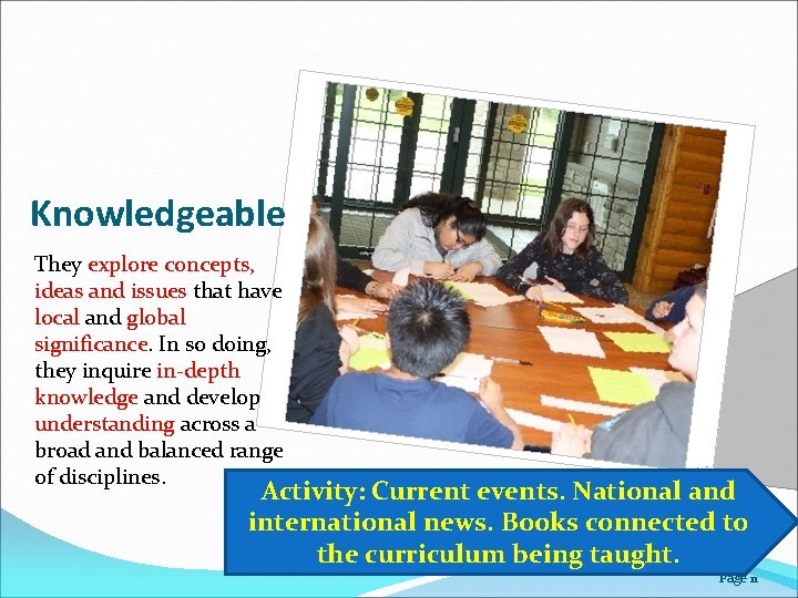 Knowledgeable They explore concepts, ideas and issues that have local and global significance. In