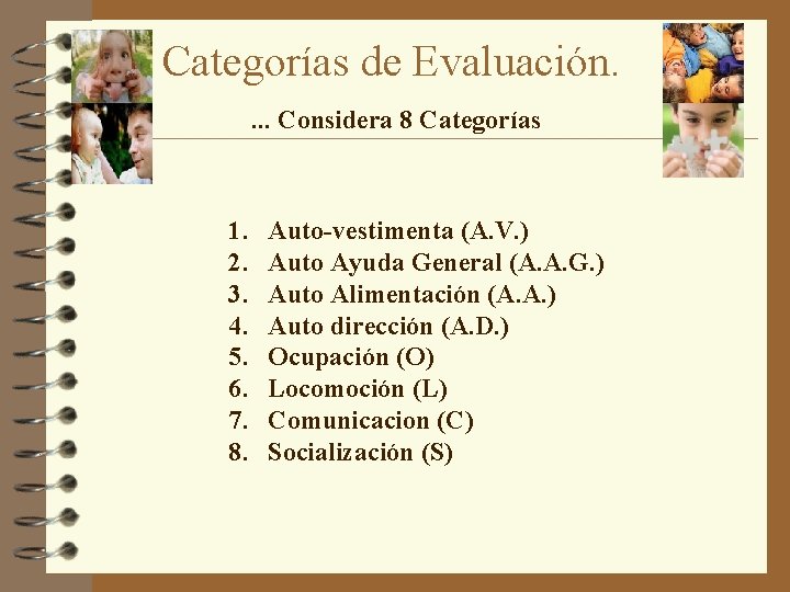 Categorías de Evaluación. . Considera 8 Categorías 1. 2. 3. 4. 5. 6. 7.