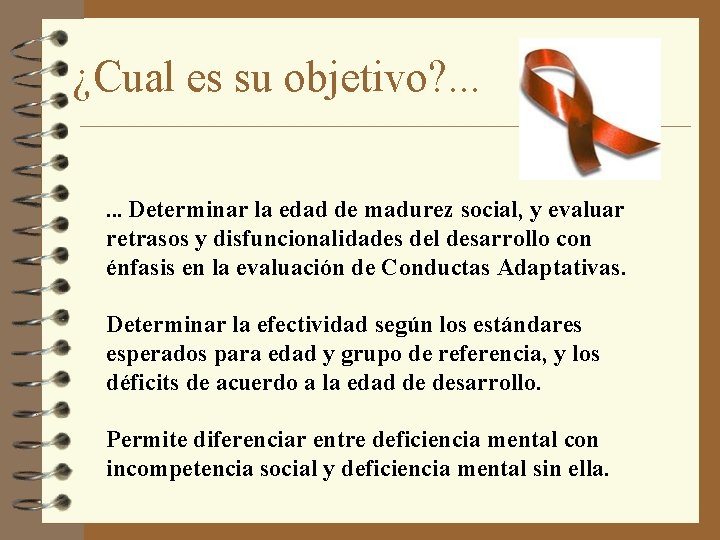 ¿Cual es su objetivo? . . . Determinar la edad de madurez social, y