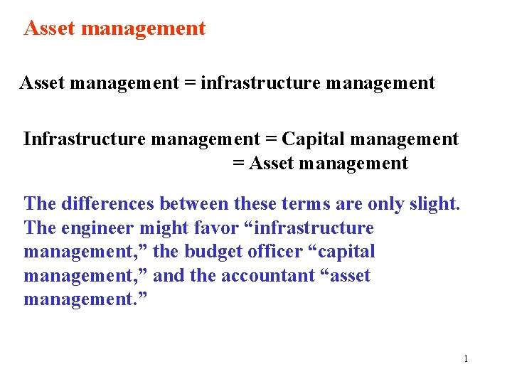 Asset management = infrastructure management Infrastructure management = Capital management = Asset management The