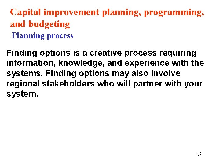 Capital improvement planning, programming, and budgeting Planning process Finding options is a creative process