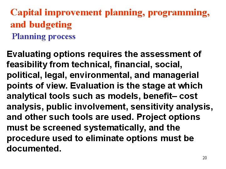 Capital improvement planning, programming, and budgeting Planning process Evaluating options requires the assessment of