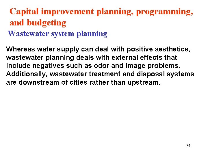 Capital improvement planning, programming, and budgeting Wastewater system planning Whereas water supply can deal