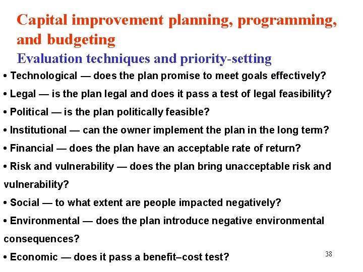 Capital improvement planning, programming, and budgeting Evaluation techniques and priority-setting • Technological — does