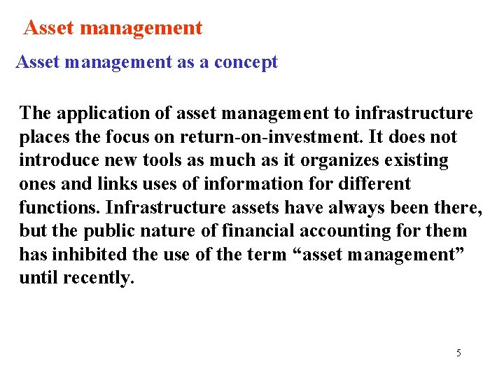 Asset management as a concept The application of asset management to infrastructure places the
