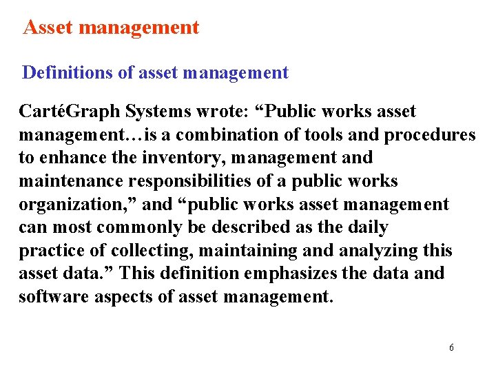 Asset management Definitions of asset management CartéGraph Systems wrote: “Public works asset management…is a