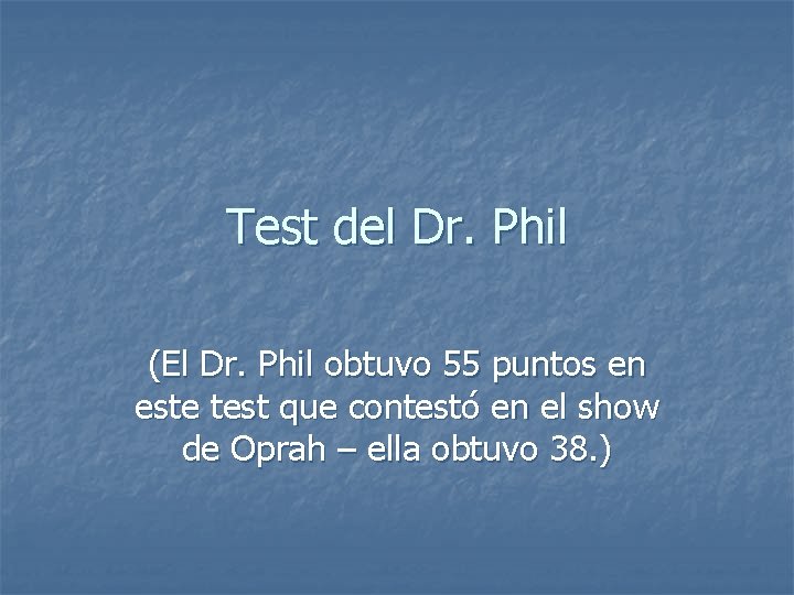 Test del Dr. Phil (El Dr. Phil obtuvo 55 puntos en este test que