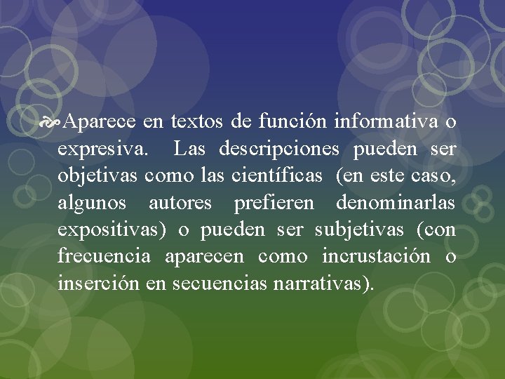  Aparece en textos de función informativa o expresiva. Las descripciones pueden ser objetivas