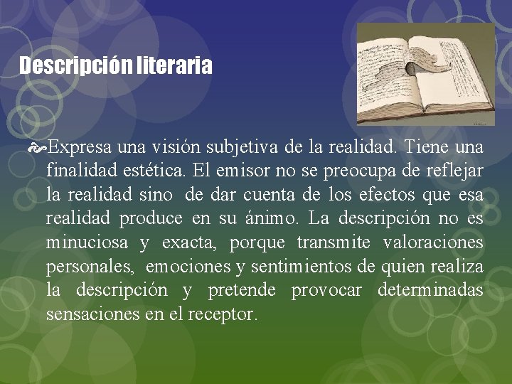 Descripción literaria Expresa una visión subjetiva de la realidad. Tiene una finalidad estética. El