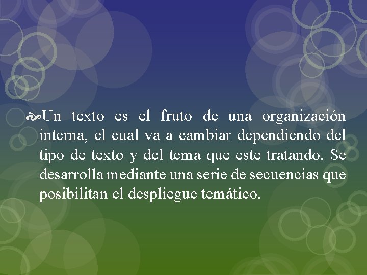  Un texto es el fruto de una organización interna, el cual va a