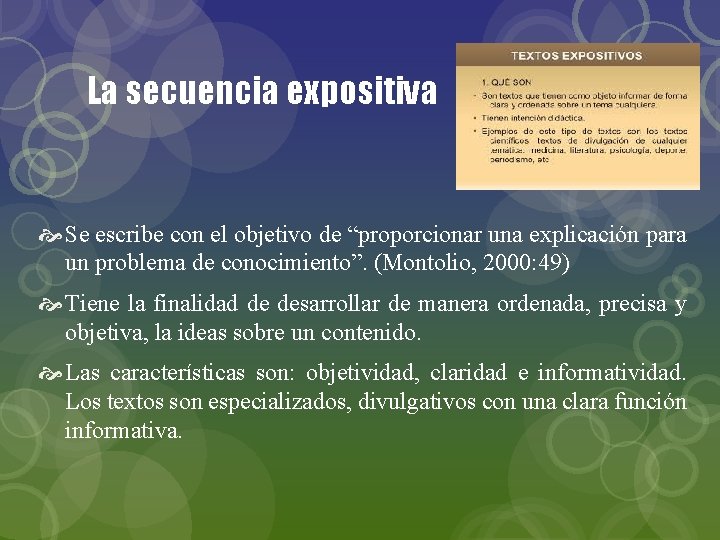 La secuencia expositiva Se escribe con el objetivo de “proporcionar una explicación para un