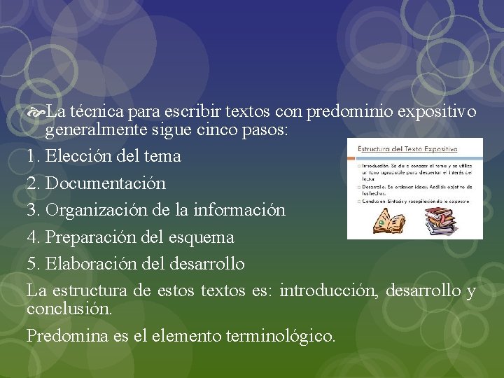  La técnica para escribir textos con predominio expositivo generalmente sigue cinco pasos: 1.