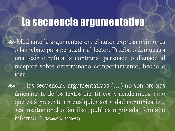 La secuencia argumentativa Mediante la argumentación, el autor expresa opiniones o las rebate para