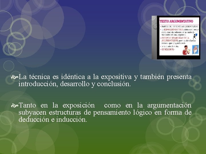  La técnica es idéntica a la expositiva y también presenta introducción, desarrollo y