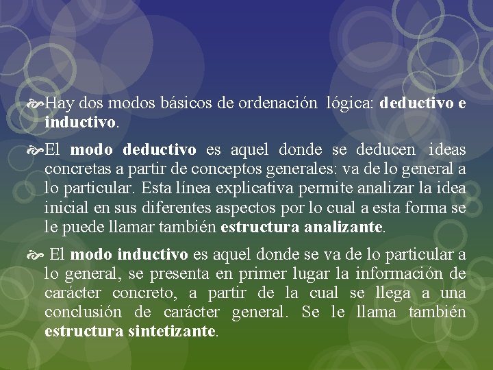  Hay dos modos básicos de ordenación lógica: deductivo e inductivo. El modo deductivo