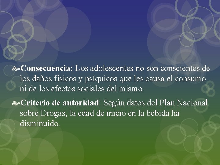  Consecuencia: Los adolescentes no son conscientes de los daños físicos y psíquicos que