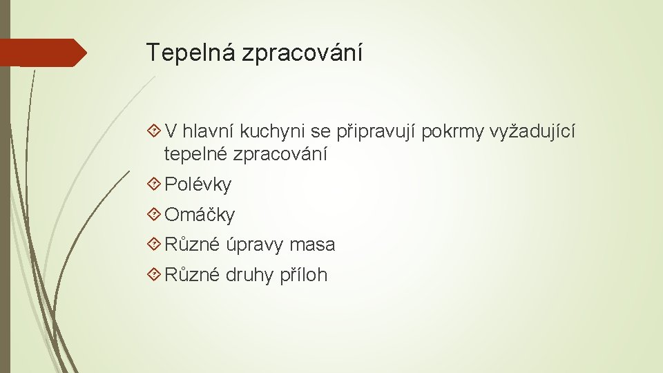 Tepelná zpracování V hlavní kuchyni se připravují pokrmy vyžadující tepelné zpracování Polévky Omáčky Různé