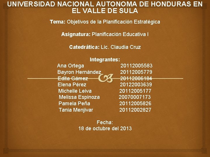 UNIVERSIDAD NACIONAL AUTONOMA DE HONDURAS EN EL VALLE DE SULA Tema: Objetivos de la
